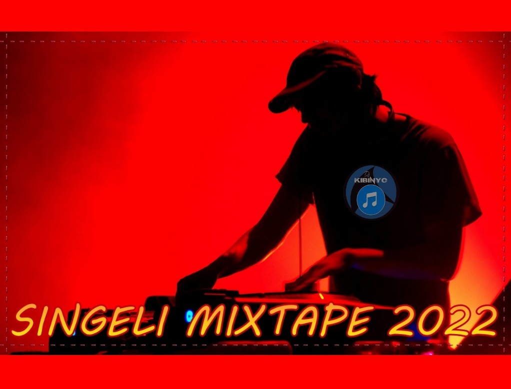 Dj Kibinyo Singeli Mix Singelimixtape 2022 Download Dj Kibinyo 